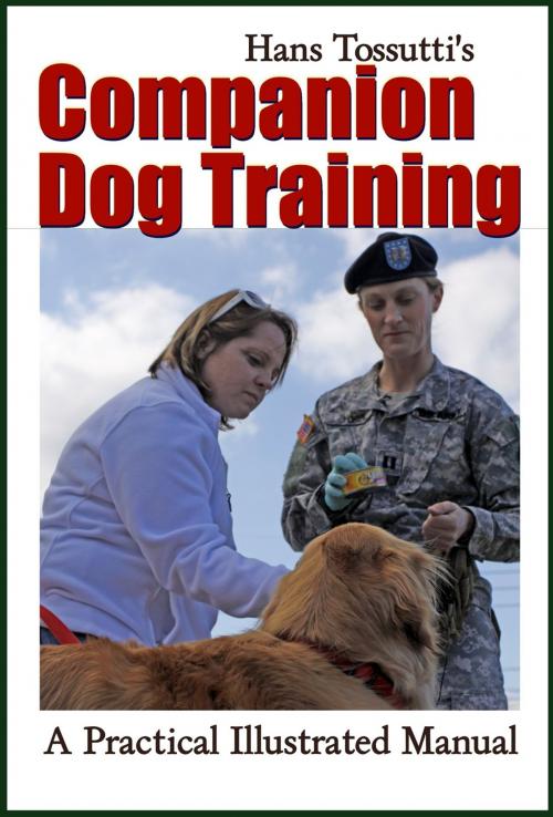 Cover of the book Hans Tossutti's Companion Dog Training by Midwest Journal Press, Hans Tossutti, Dr. Robert C. Worstell, Midwest Journal Press