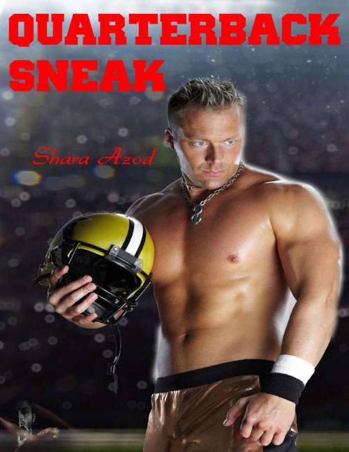 Cover of the book Quarterback Sneak by Shara Azod, Lulu.com
