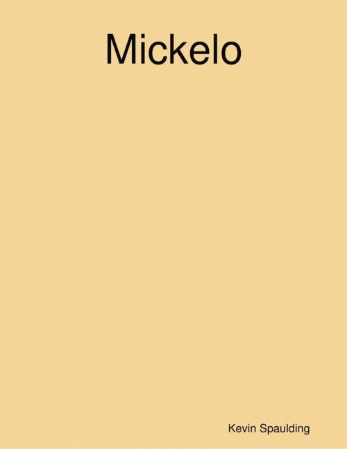 Cover of the book Mickelo by Kevin Spaulding, Lulu.com
