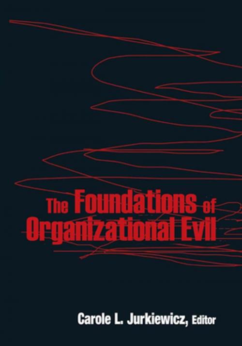 Cover of the book The Foundations of Organizational Evil by Carole L. Jurkiewicz, Taylor and Francis
