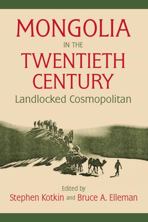 Cover of the book Mongolia in the Twentieth Century by Stephen Kotkin, Bruce Allen Elleman, Taylor and Francis
