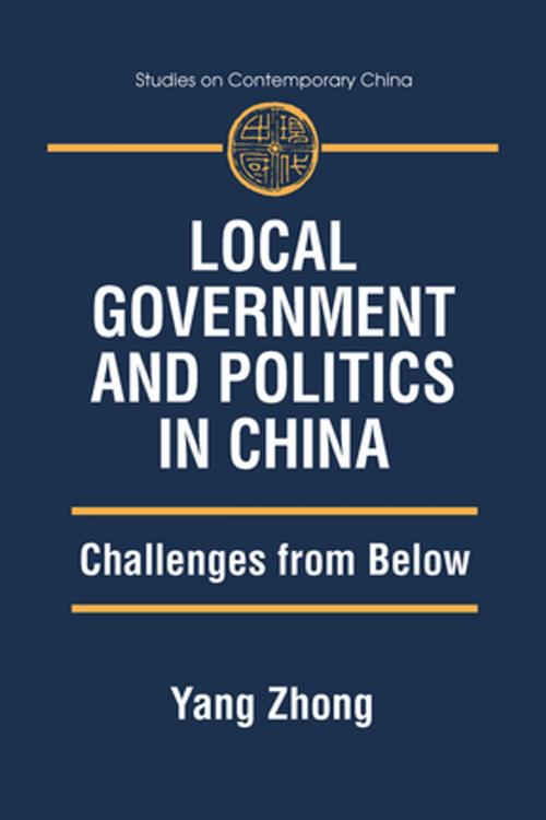 Cover of the book Local Government and Politics in China: Challenges from below by Yang Zhong, Taylor and Francis