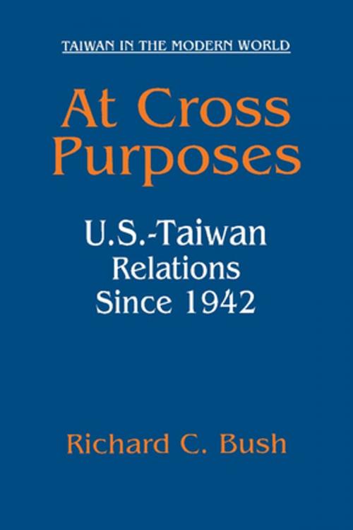 Cover of the book At Cross Purposes: U.S.-Taiwan Relations Since 1942 by Richard C. Bush, Taylor and Francis