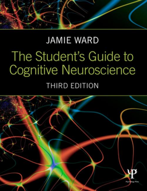 Cover of the book The Student's Guide to Cognitive Neuroscience by Jamie Ward, Taylor and Francis