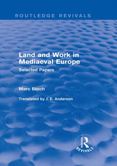 Cover of the book Land and Work in Mediaeval Europe (Routledge Revivals) by Marc Bloch, Taylor and Francis