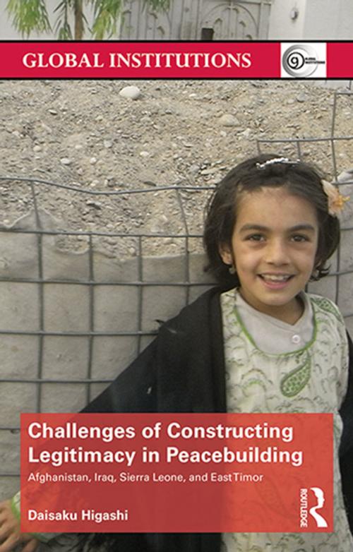 Cover of the book Challenges of Constructing Legitimacy in Peacebuilding by Daisaku Higashi, Taylor and Francis