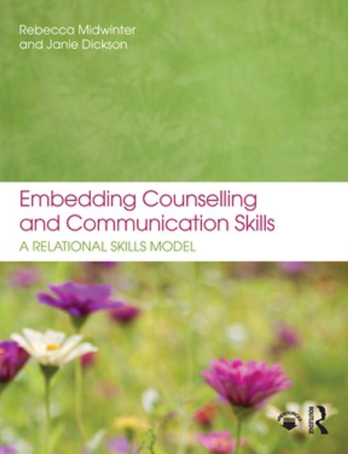 Cover of the book Embedding Counselling and Communication Skills by Rebecca Midwinter, Janie Dickson, Taylor and Francis