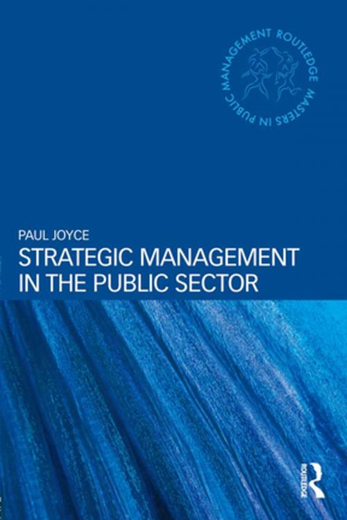 Cover of the book Strategic Management in the Public Sector by Paul Joyce, Taylor and Francis