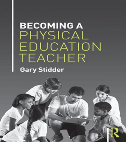Cover of the book Becoming a Physical Education Teacher by Gary Stidder, Taylor and Francis