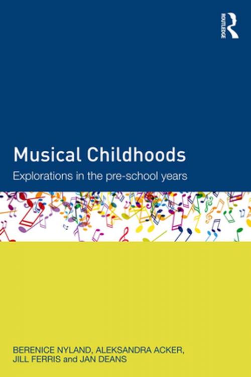Cover of the book Musical Childhoods by Berenice Nyland, Aleksandra Acker, Jill Ferris, Jan Deans, Taylor and Francis