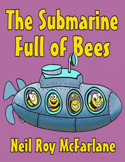 Cover of the book The Submarine Full of Bees by Neil McFarlane, Lulu.com