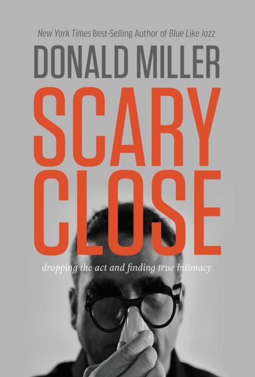 Cover of the book Scary Close by Donald Miller, Thomas Nelson