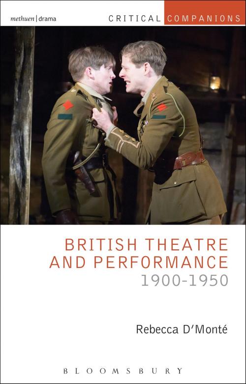 Cover of the book British Theatre and Performance 1900-1950 by Dr. Rebecca D'Monte, Bloomsbury Publishing