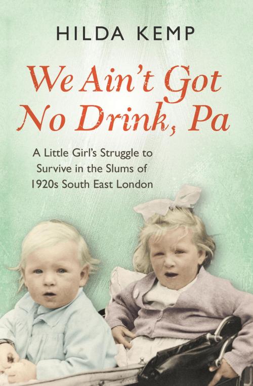 Cover of the book 'We Ain't Got No Drink, Pa' by Hilda Kemp, Cathryn Kemp, Orion Publishing Group
