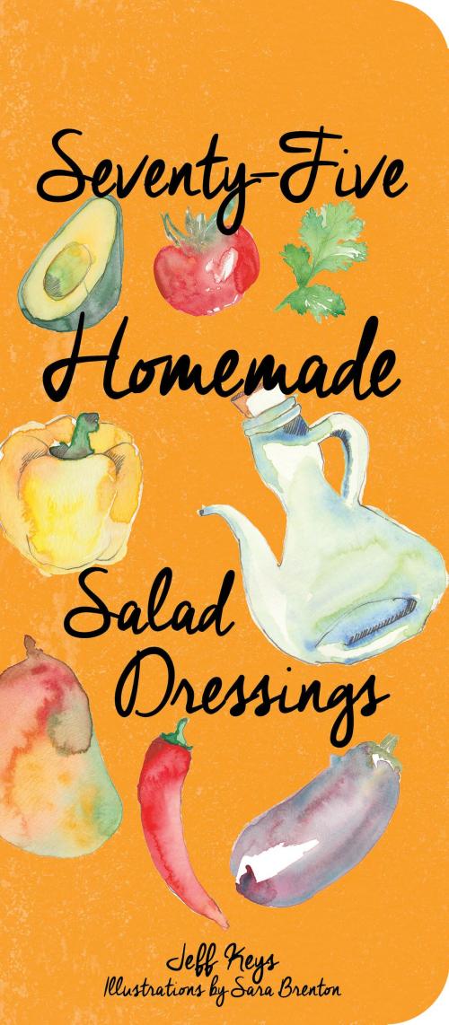 Cover of the book Seventy-Five Homemade Salad Dressings by Jeff Keys, Gibbs Smith
