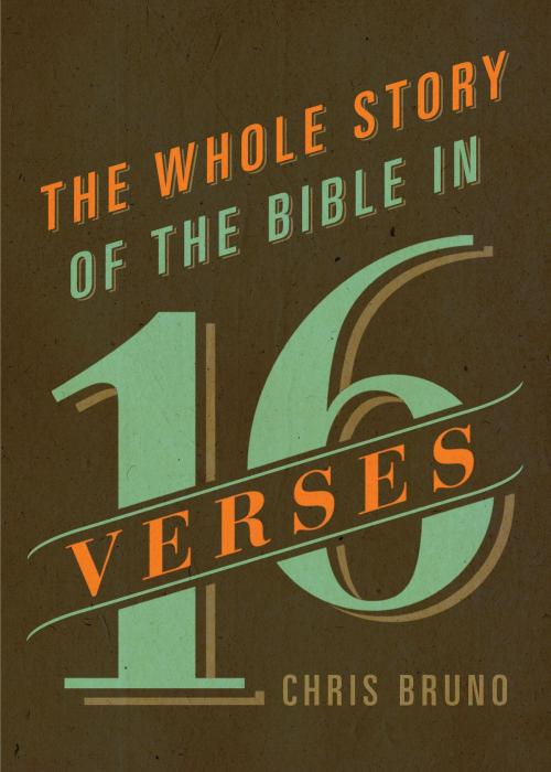 Cover of the book The Whole Story of the Bible in 16 Verses by Chris Bruno, Crossway