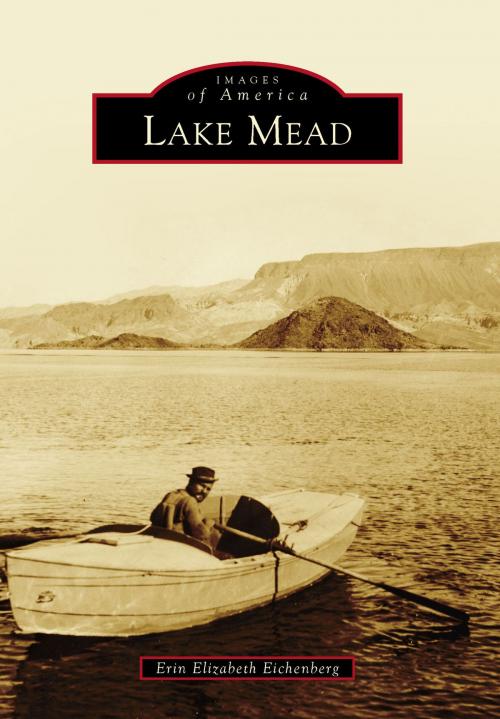 Cover of the book Lake Mead by Erin Elizabeth Eichenberg, Arcadia Publishing Inc.