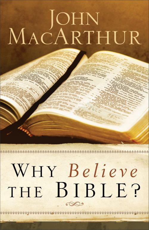 Cover of the book Why Believe the Bible? by John MacArthur, Baker Publishing Group