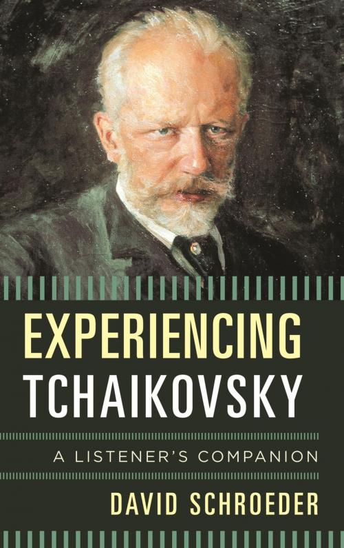 Cover of the book Experiencing Tchaikovsky by David Schroeder, Rowman & Littlefield Publishers