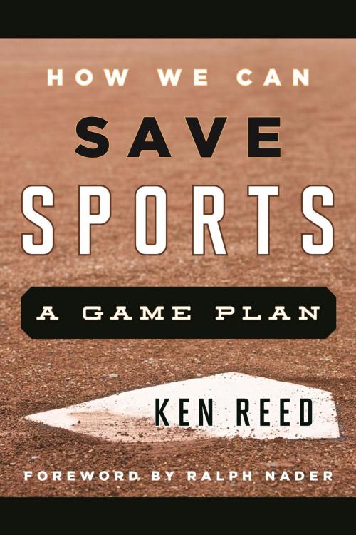 Cover of the book How We Can Save Sports by Ken Reed, Rowman & Littlefield Publishers
