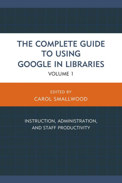 Cover of the book The Complete Guide to Using Google in Libraries by , Rowman & Littlefield Publishers