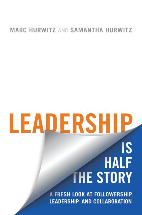 Cover of the book Leadership is Half the Story by Marc Hurwitz, Samantha Hurwitz, University of Toronto Press, Scholarly Publishing Division
