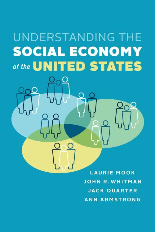 Cover of the book Understanding the Social Economy of the United States by Laurie Mook, Jack Quarter, Ann  Armstrong, John R. Whitman, University of Toronto Press, Scholarly Publishing Division