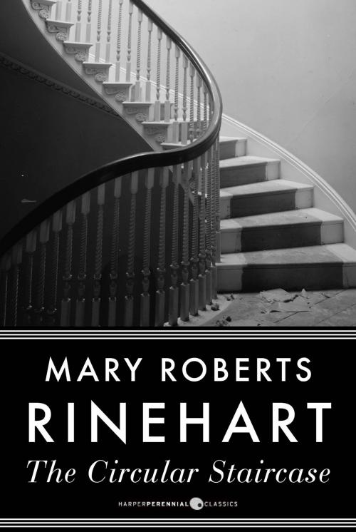 Cover of the book The Circular Staircase by Mary Roberts Rinehart, HarperPerennial Classics