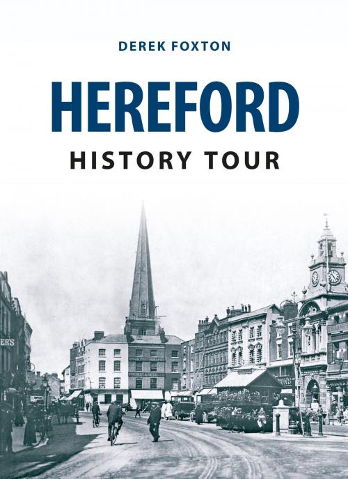 Cover of the book Hereford History Tour by Derek Foxton, Amberley Publishing