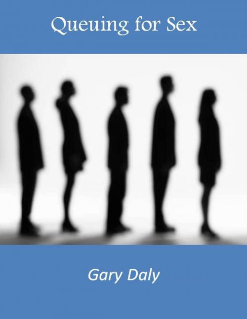 Cover of the book Queuing for Sex by Gary Daly, Lulu.com