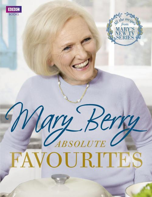Cover of the book Mary Berry's Absolute Favourites by Mary Berry, Ebury Publishing