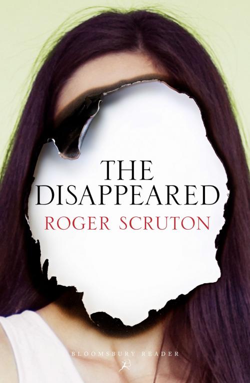 Cover of the book The Disappeared by Sir Roger Scruton, Bloomsbury Publishing
