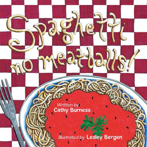 Cover of the book Spaghetti, No Meatballs by Cathy Burness, Balboa Press