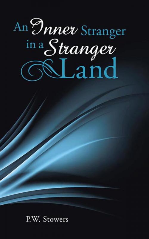 Cover of the book An Inner Stranger in a Stranger Land by P.W. Stowers, Balboa Press AU