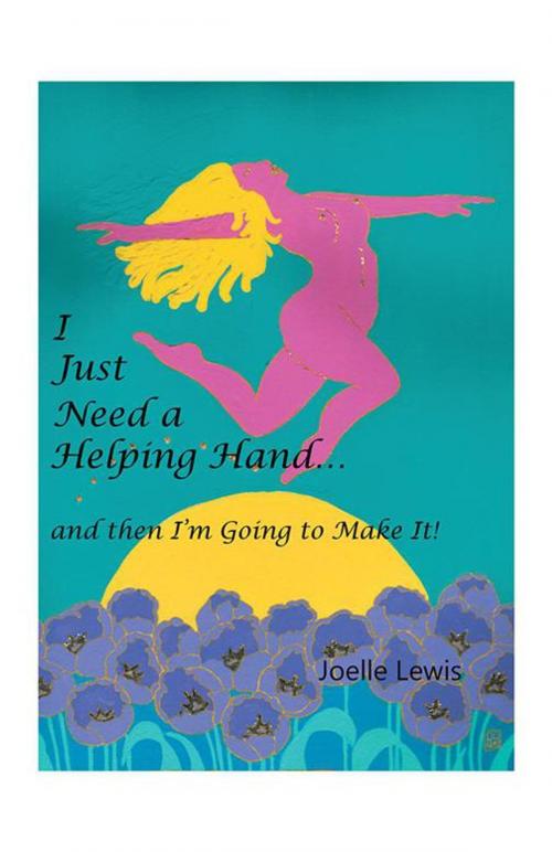 Cover of the book I Just Need a Helping Hand by Joelle Lewis, Balboa Press AU