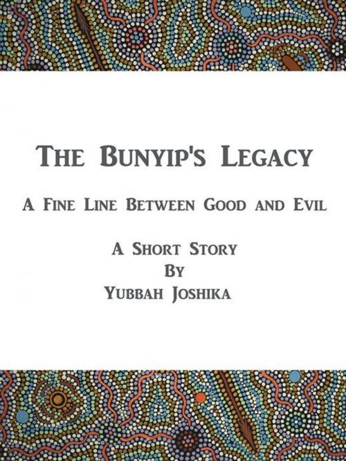 Cover of the book The Bunyip's Legacy by Yubbah Joshika, Balboa Press AU