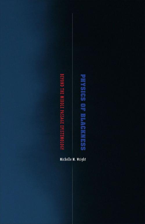 Cover of the book Physics of Blackness by Michelle M. Wright, University of Minnesota Press