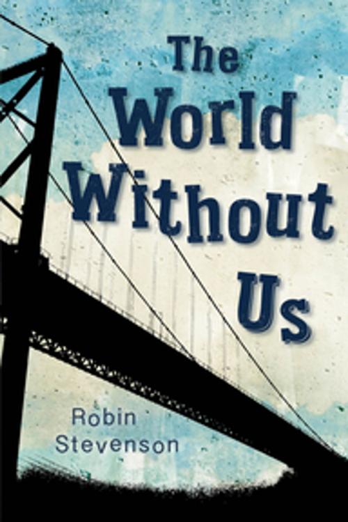 Cover of the book The World Without Us by Robin Stevenson, Orca Book Publishers