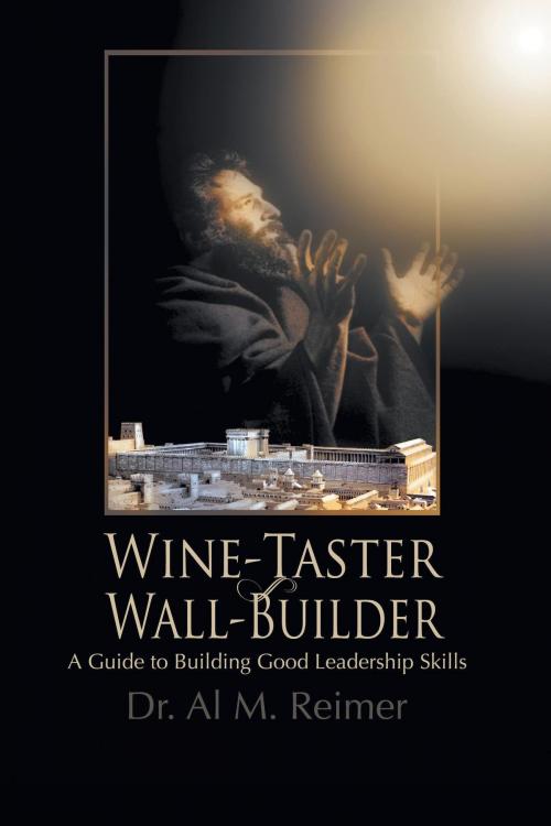 Cover of the book From Wine-Taster to Wall-Builder by Dr. Al M. Reimer, FriesenPress