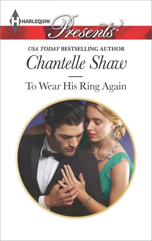 Cover of the book To Wear his Ring Again by Chantelle Shaw, Harlequin