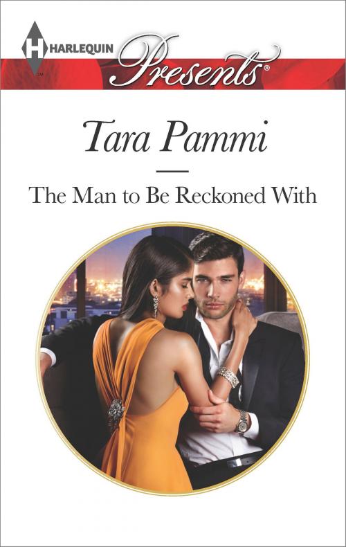 Cover of the book The Man to be Reckoned With by Tara Pammi, Harlequin