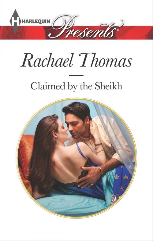Cover of the book Claimed by the Sheikh by Rachael Thomas, Harlequin