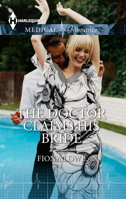 Cover of the book The Doctor Claims His Bride by Fiona Lowe, Harlequin