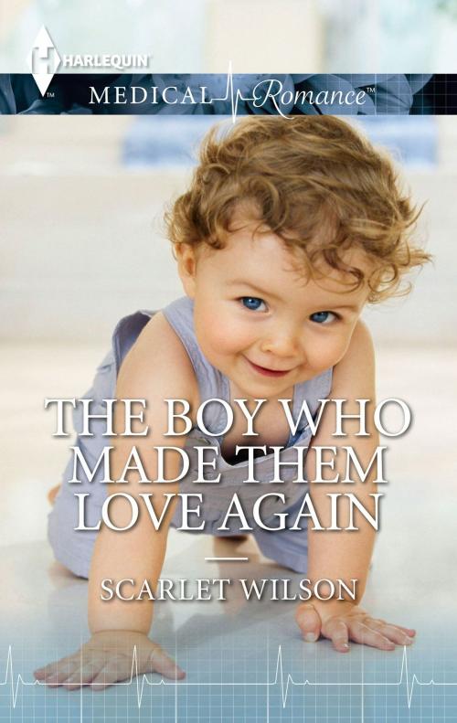 Cover of the book The Boy Who Made Them Love Again by Scarlet Wilson, Harlequin