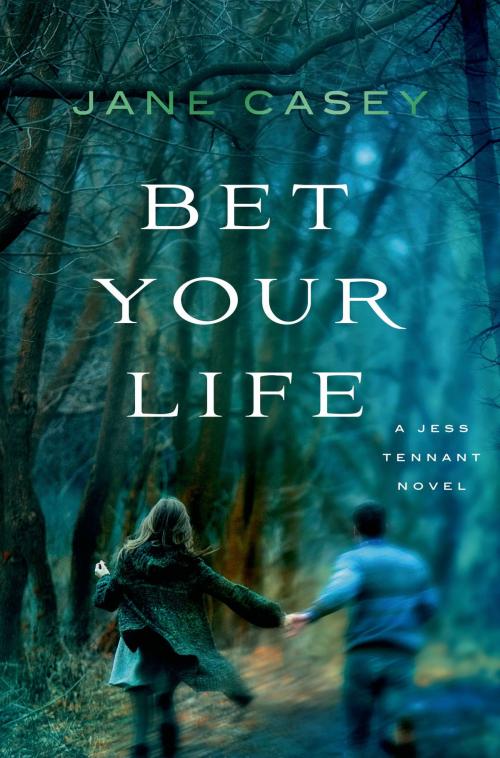 Cover of the book Bet Your Life by Jane Casey, St. Martin's Press