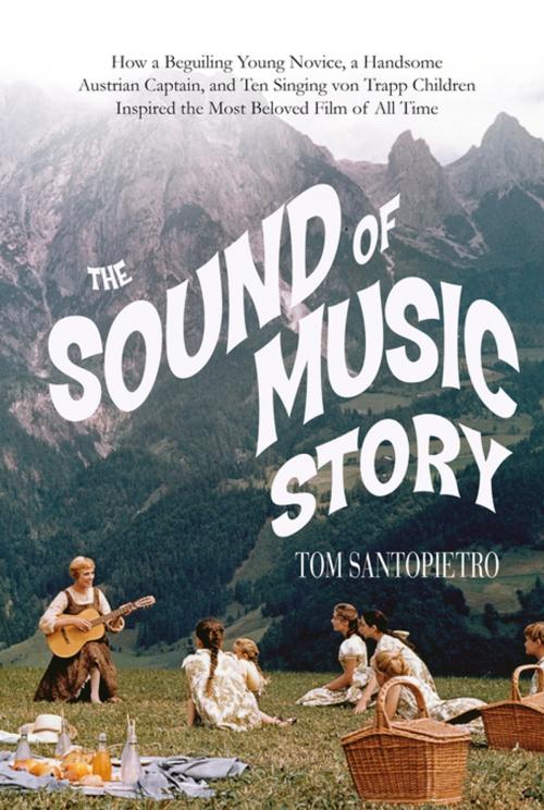 Cover of the book The Sound of Music Story by Tom Santopietro, St. Martin's Publishing Group