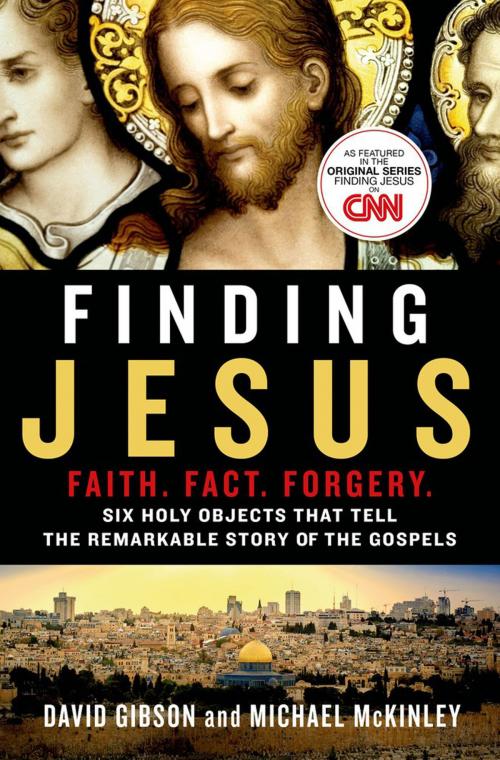 Cover of the book Finding Jesus: Faith. Fact. Forgery. by David Gibson, Michael McKinley, St. Martin's Press