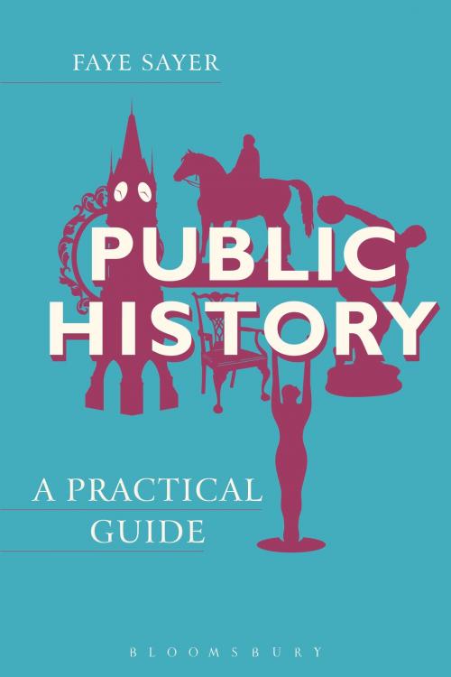 Cover of the book Public History by Dr Faye Sayer, Bloomsbury Publishing
