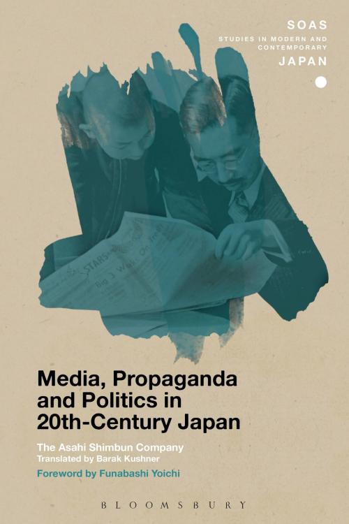 Cover of the book Media, Propaganda and Politics in 20th-Century Japan by The Asahi Shimbun Company, Bloomsbury Publishing