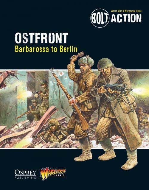 Cover of the book Bolt Action: Ostfront by Warlord Games, Bloomsbury Publishing